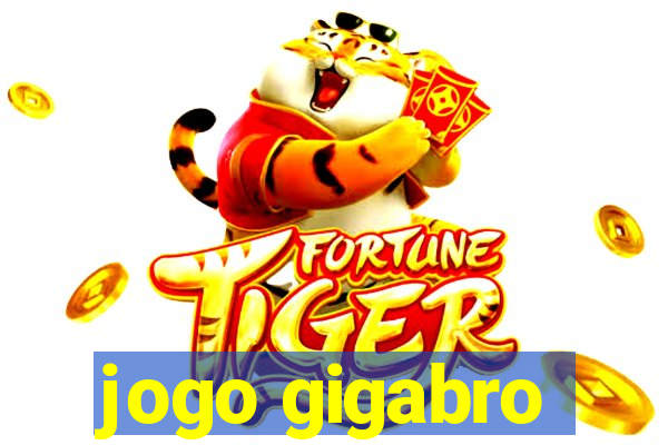 jogo gigabro